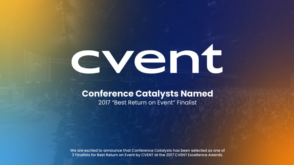Conference Catalysts Named 2017 &ldquo;Best Return on Event&rdquo; Finalist.